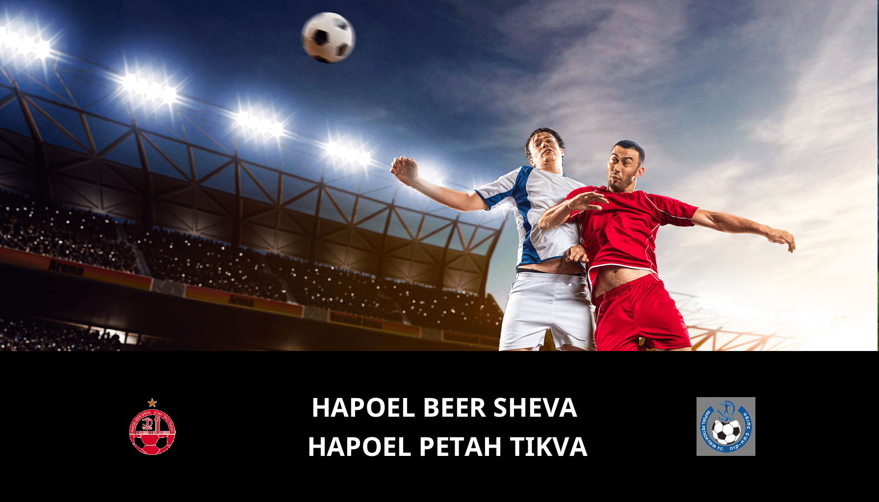Prediction for Hapoel Beer Sheva VS Hapoel Petah Tikva on 16/01/2024 Analysis of the match